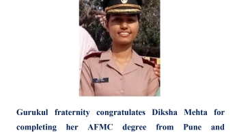 Gurukul fraternity congratulates Diksha Mehta for completing her AFMC degree from Pune and commissioned as lieutenant in Air  Force.