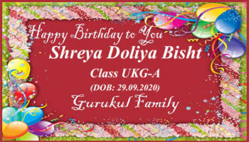 Happy Birthday - Shreya Doliya Bisht - Class UKG (A) Happy Birthday - Shreya Doliya Bisht - Class UKG (A)